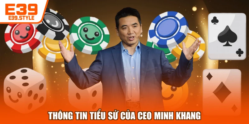 Thông tin tiểu sử của CEO Minh Khang